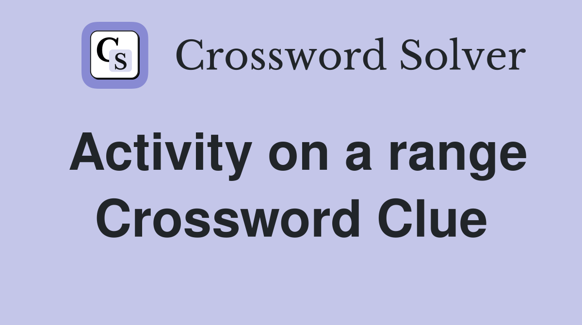 Activity on a range Crossword Clue