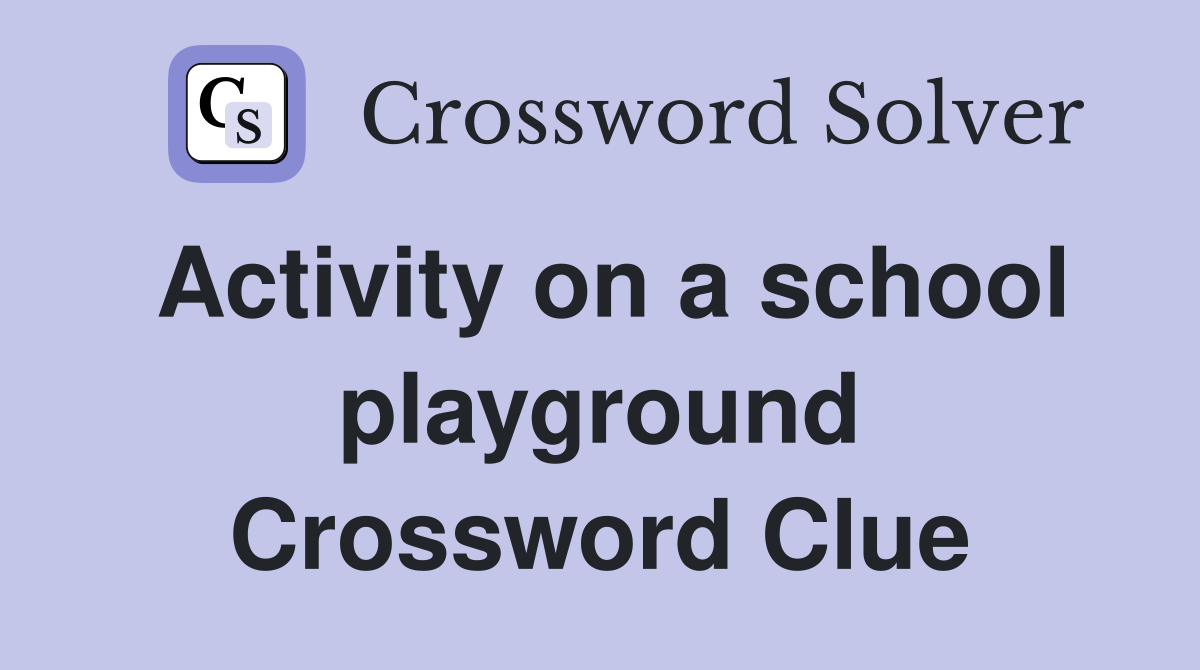 Activity on a school playground Crossword Clue