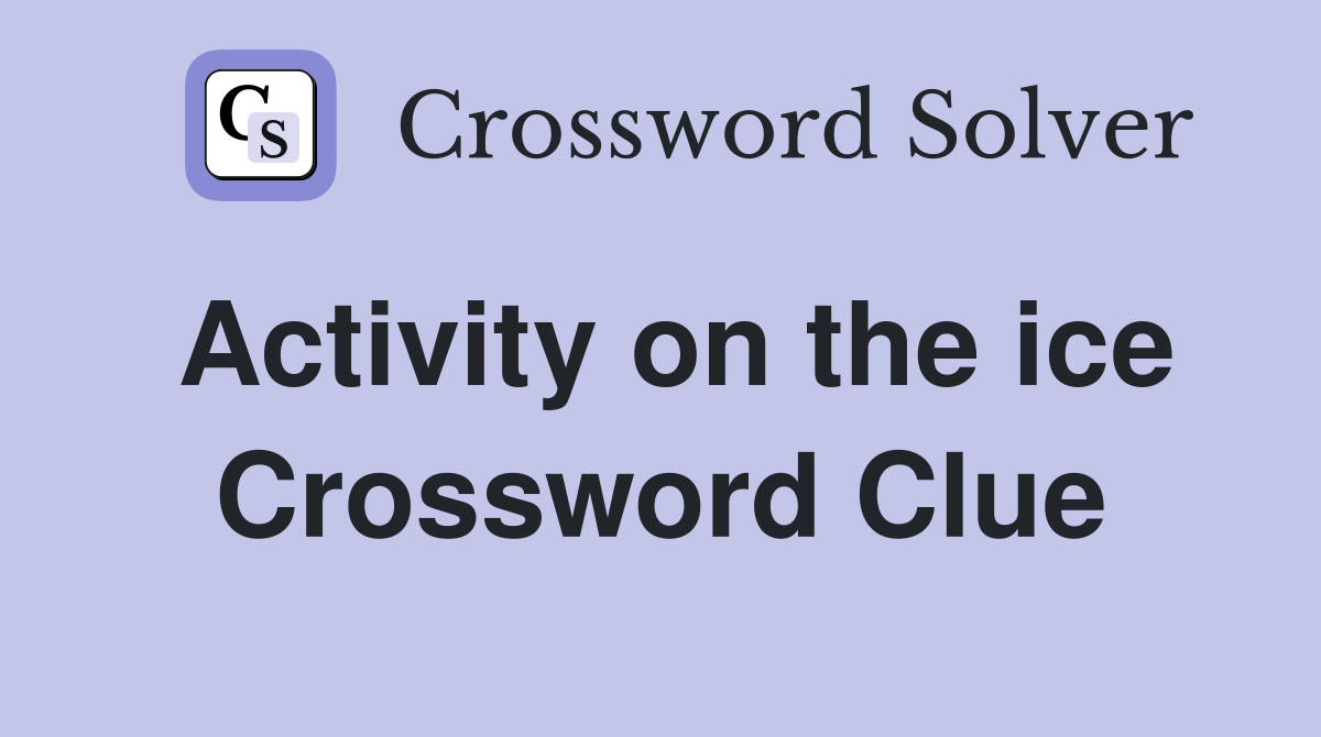 Activity on the ice Crossword Clue