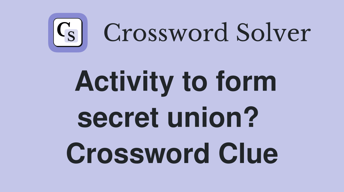 Activity to form secret union?  Crossword Clue