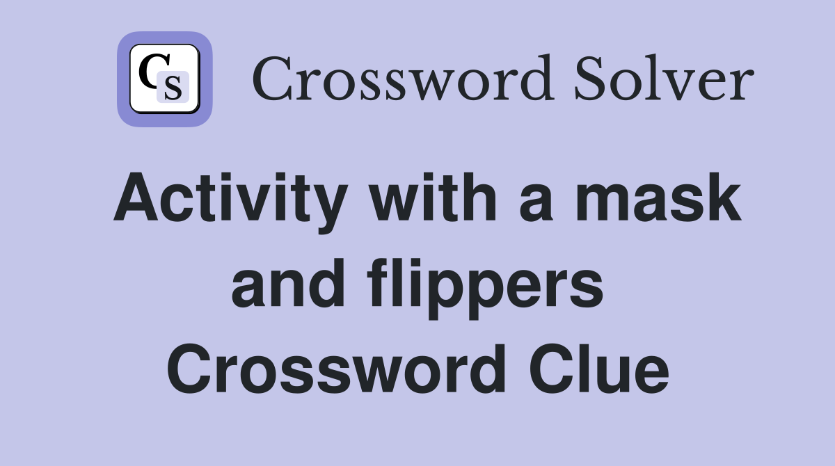 Activity with a mask and flippers Crossword Clue