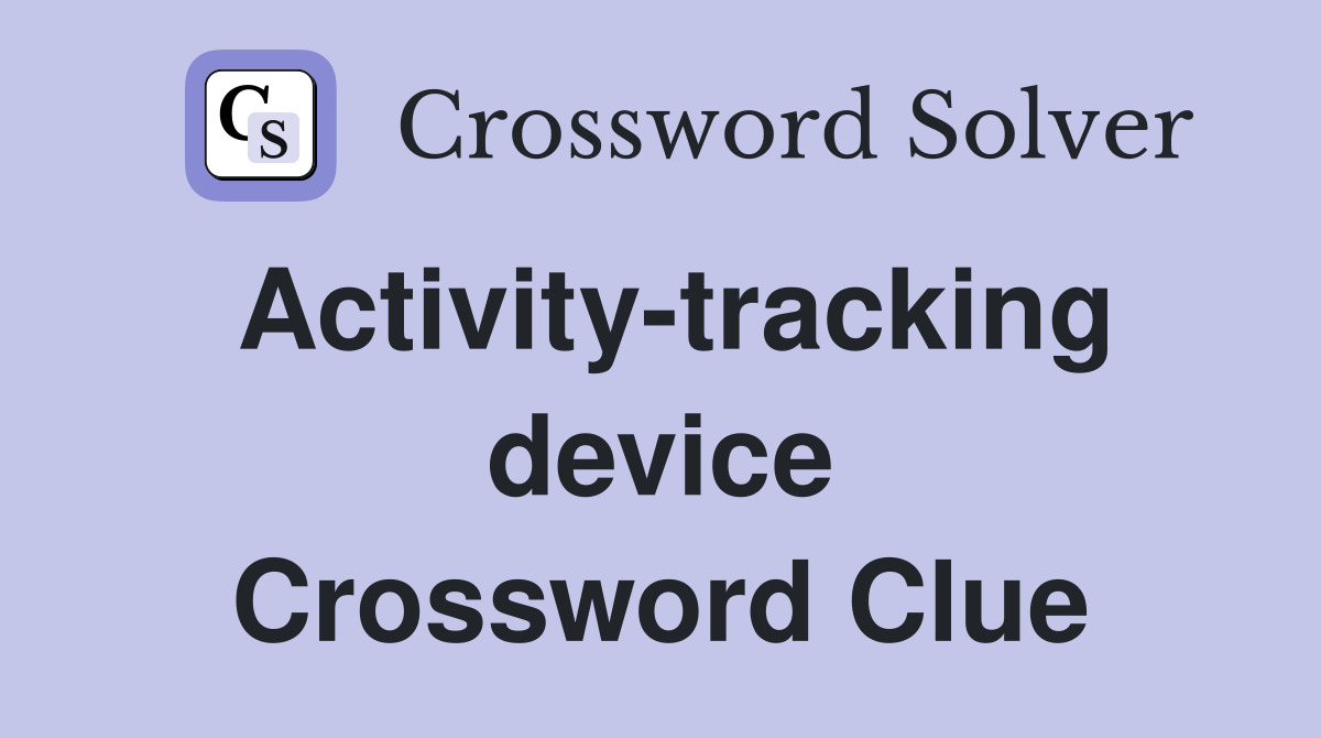 Activity-tracking device Crossword Clue