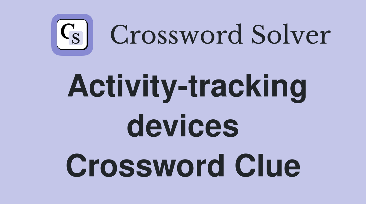 Activity-tracking devices Crossword Clue