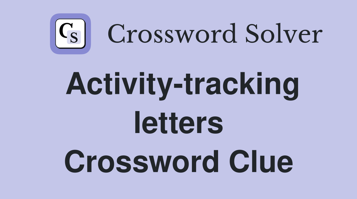 Activity-tracking letters Crossword Clue