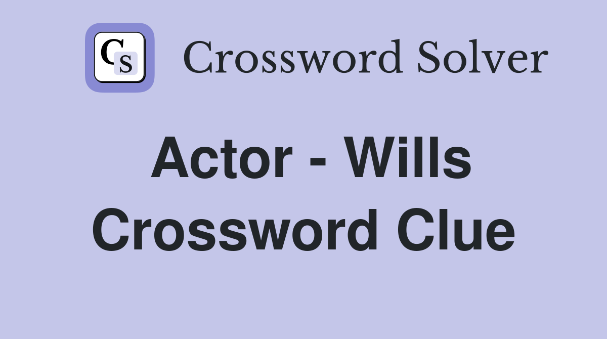 Actor - Wills Crossword Clue