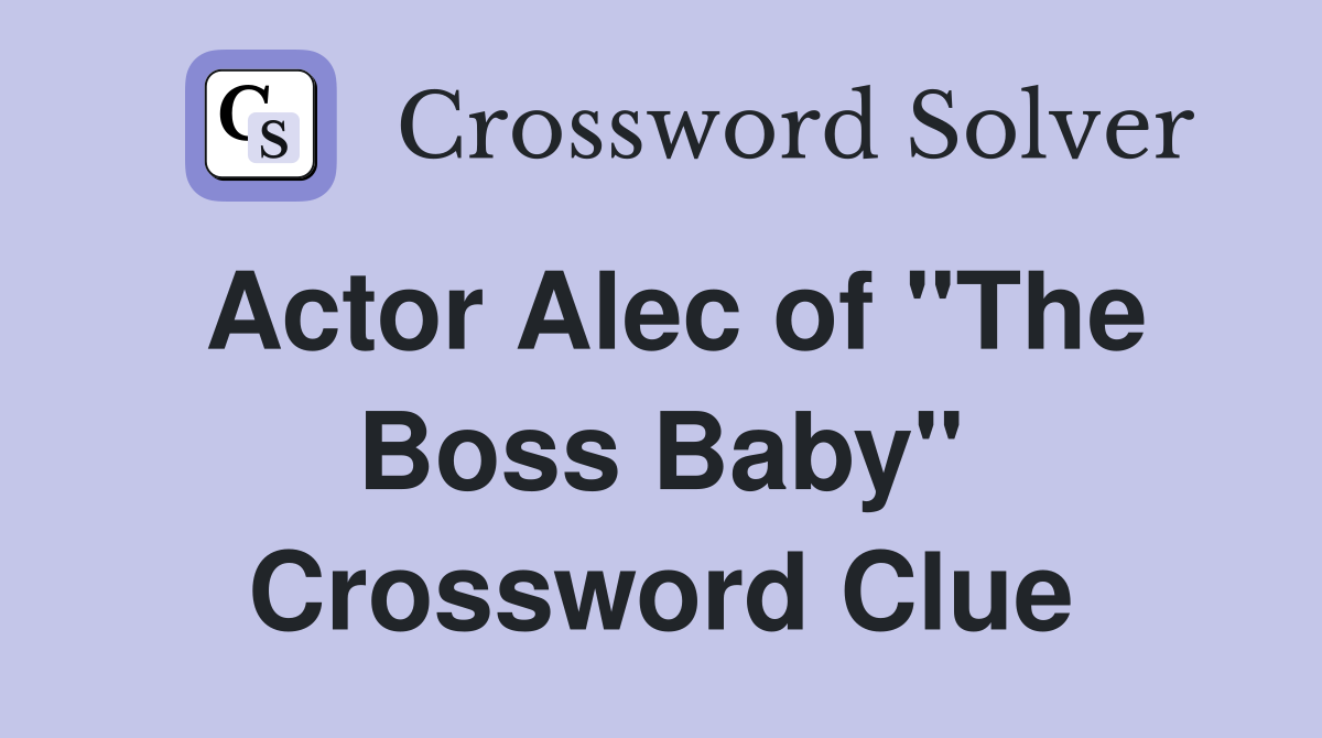 Actor Alec of "The Boss Baby" Crossword Clue