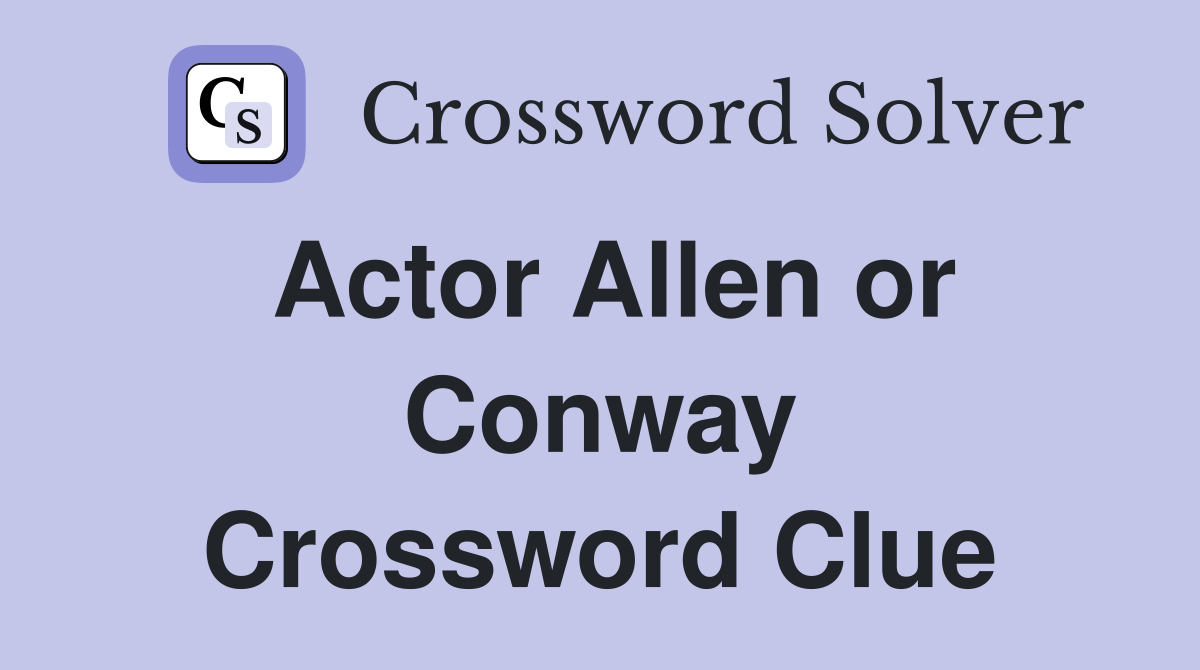 Actor Allen or Conway Crossword Clue