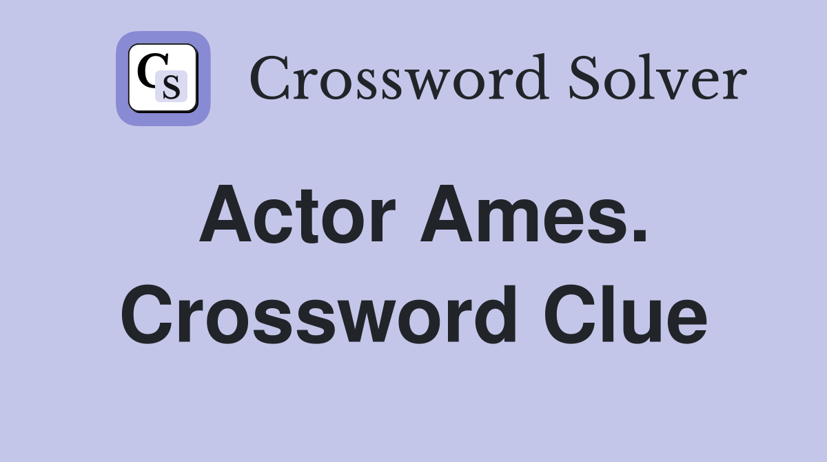 Actor Ames. Crossword Clue
