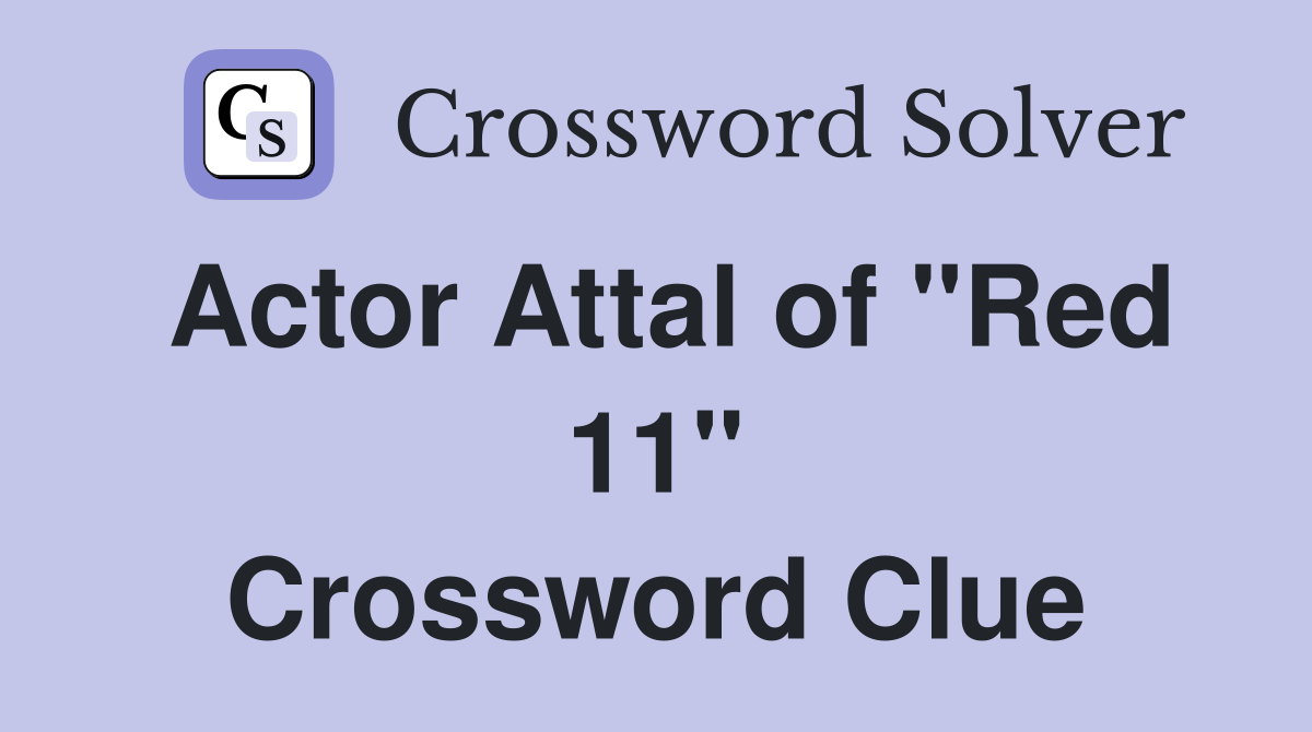 Actor Attal of "Red 11" Crossword Clue