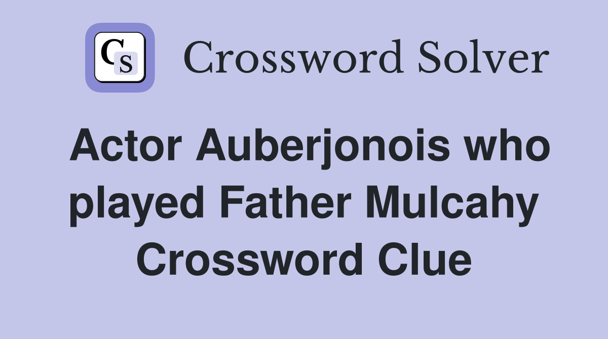 Actor Auberjonois who played Father Mulcahy Crossword Clue