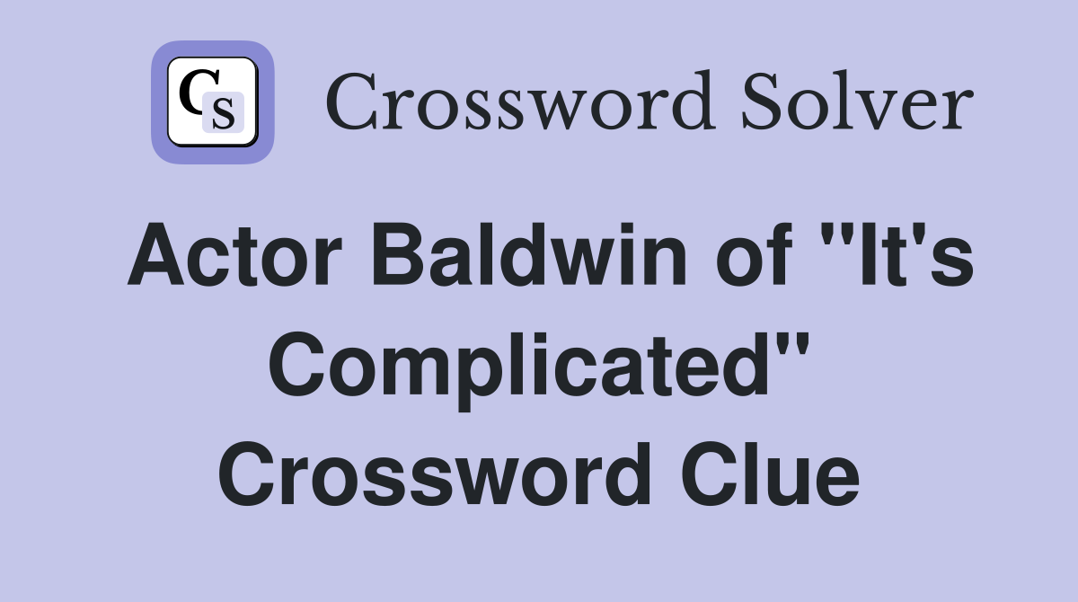 Actor Baldwin of "It's Complicated" Crossword Clue