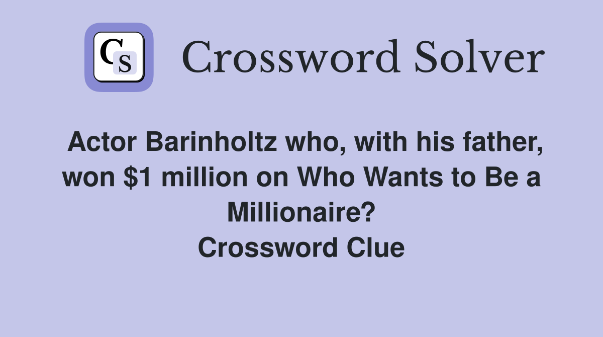 Actor Barinholtz who, with his father, won $1 million on Who Wants to Be a Millionaire? Crossword Clue