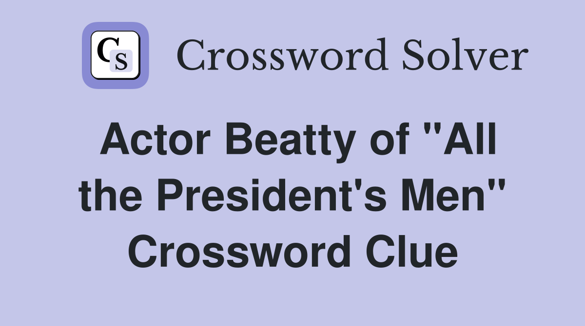 Actor Beatty of "All the President's Men" Crossword Clue