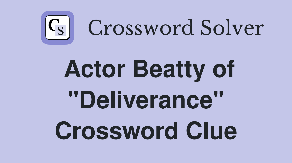 Actor Beatty of "Deliverance" Crossword Clue
