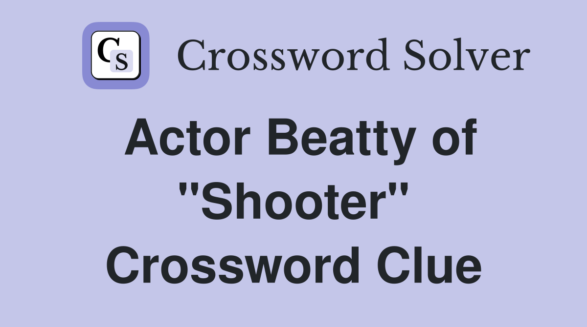 Actor Beatty of "Shooter" Crossword Clue