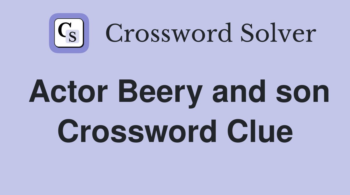 Actor Beery and son Crossword Clue
