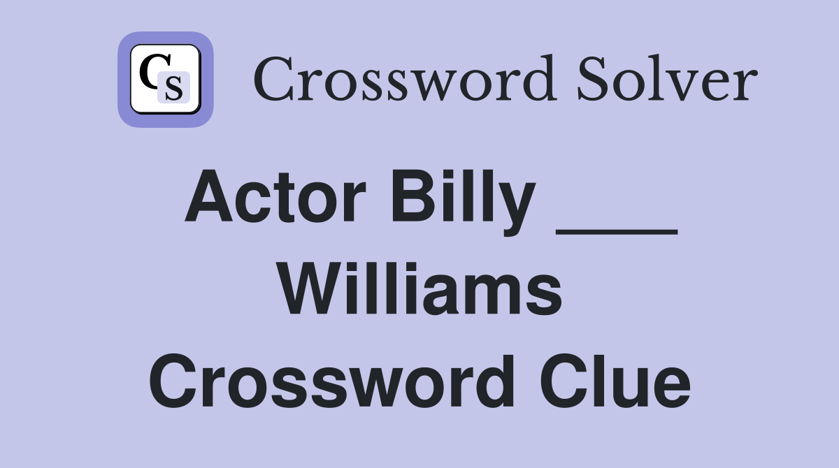 Actor Billy ___ Williams Crossword Clue