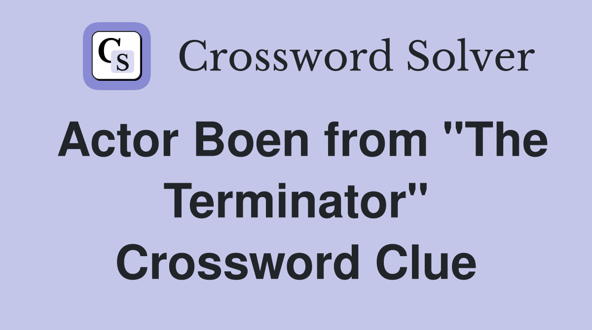 Actor Boen from "The Terminator" Crossword Clue