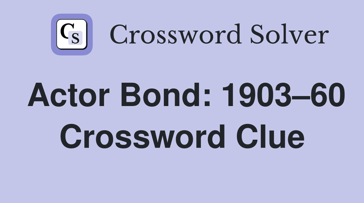Actor Bond: 1903–60 Crossword Clue