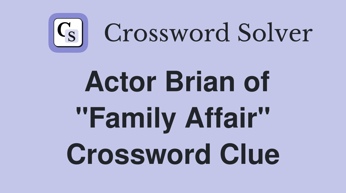 Actor Brian of "Family Affair" Crossword Clue