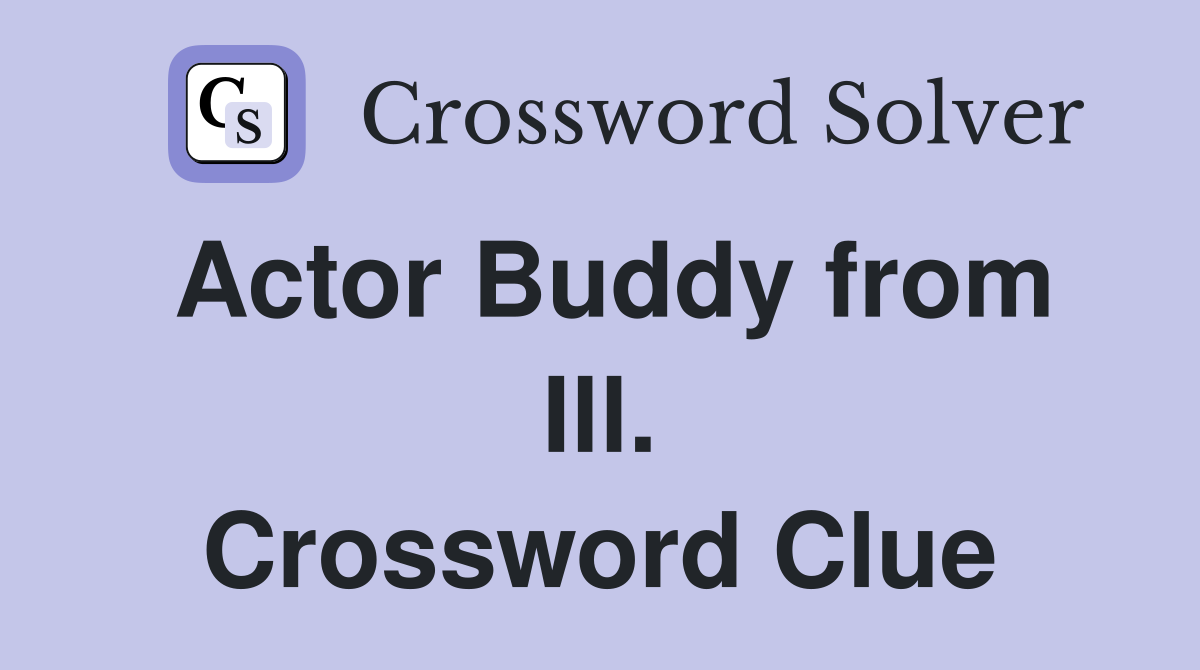 Actor Buddy from Ill. Crossword Clue