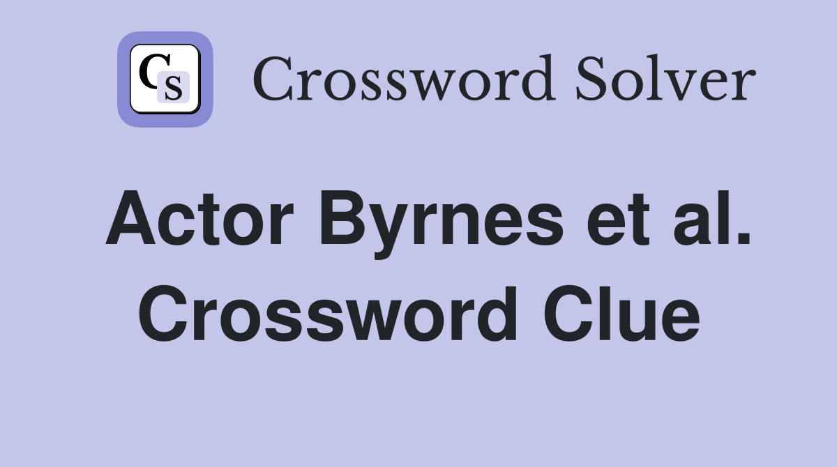 Actor Byrnes et al. Crossword Clue