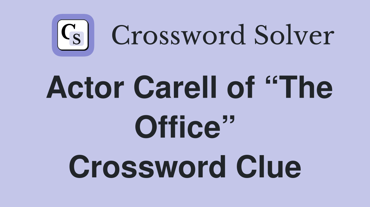 Actor Carell of “The Office” Crossword Clue