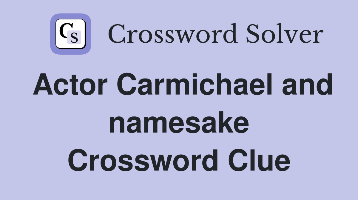 Actor Carmichael and namesake Crossword Clue