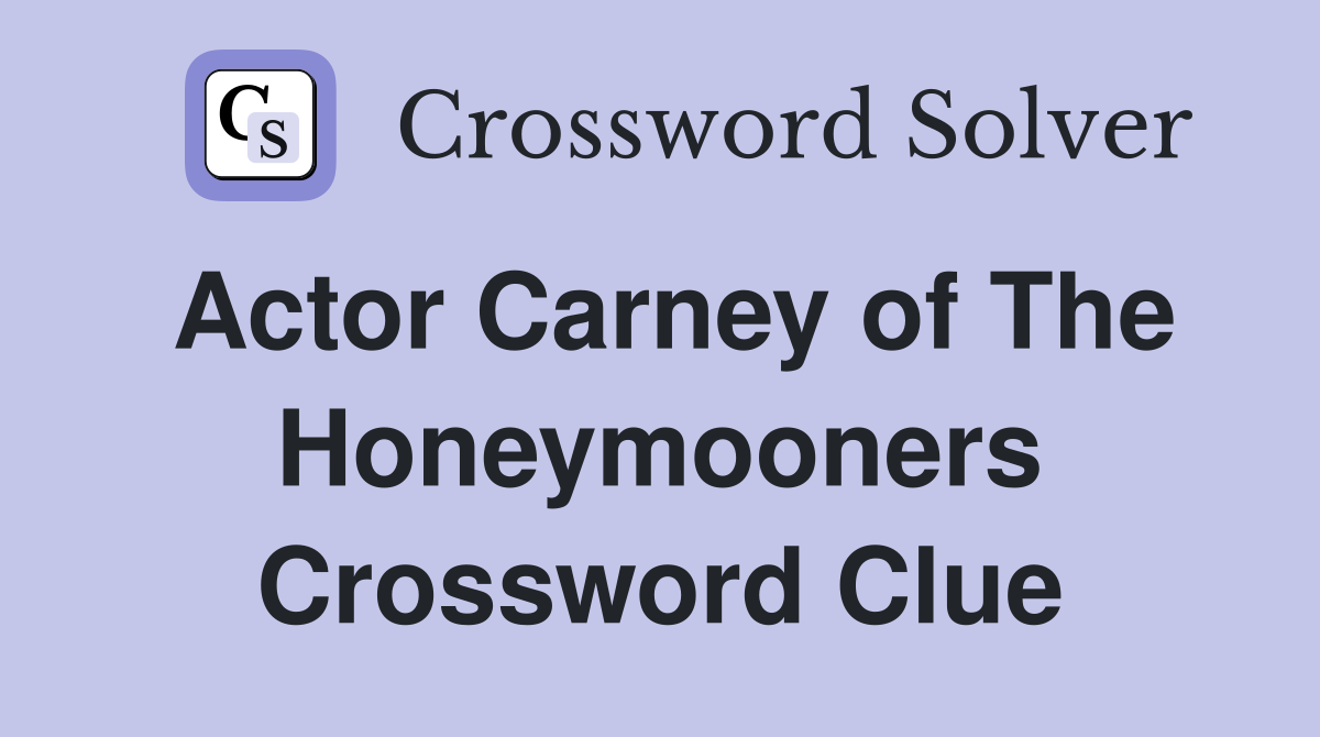 Actor Carney of The Honeymooners Crossword Clue