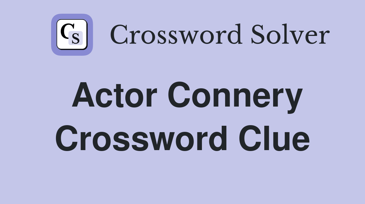 Actor Connery Crossword Clue Answers Crossword Solver