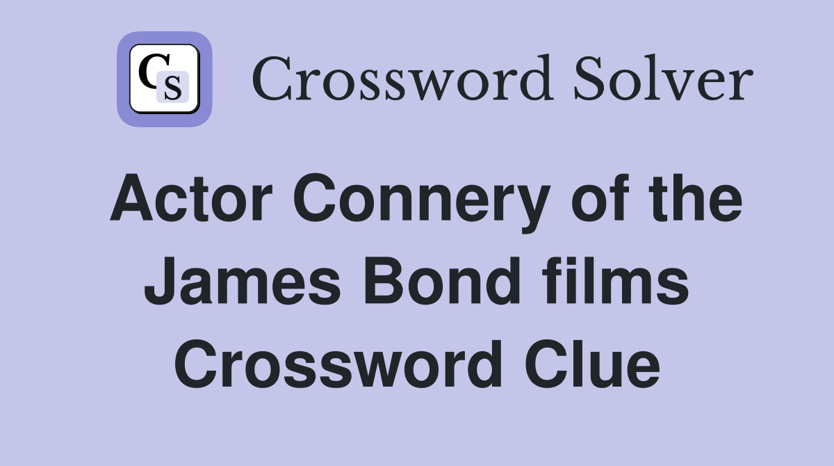 Actor Connery of the James Bond films Crossword Clue