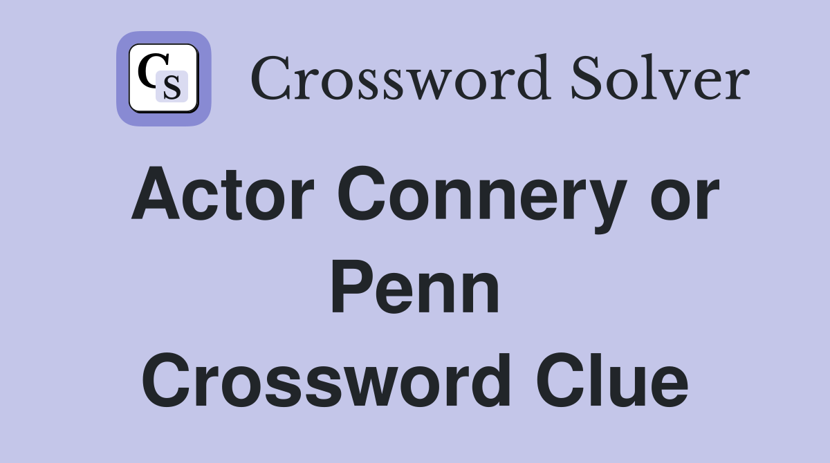 Actor Connery or Penn Crossword Clue