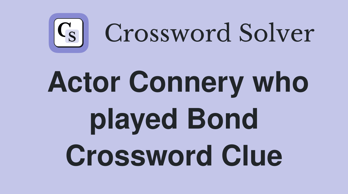Actor Connery who played Bond Crossword Clue