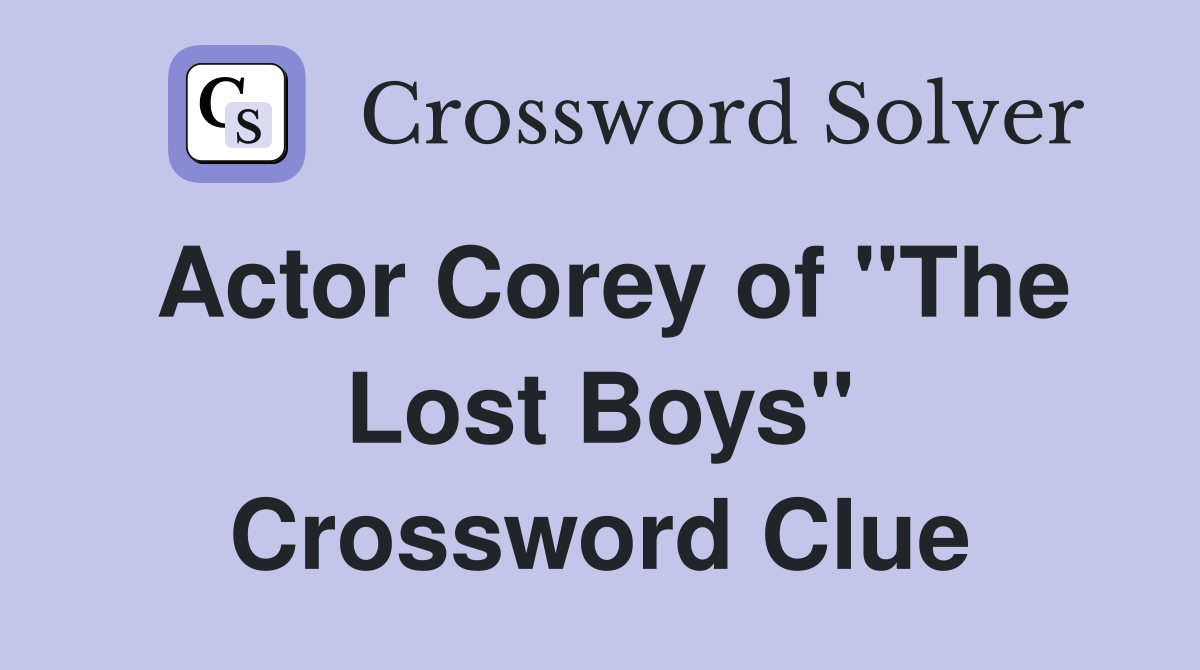 Actor Corey of "The Lost Boys" Crossword Clue