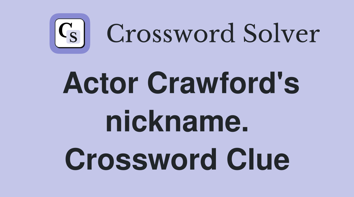 Actor Crawford's nickname. Crossword Clue
