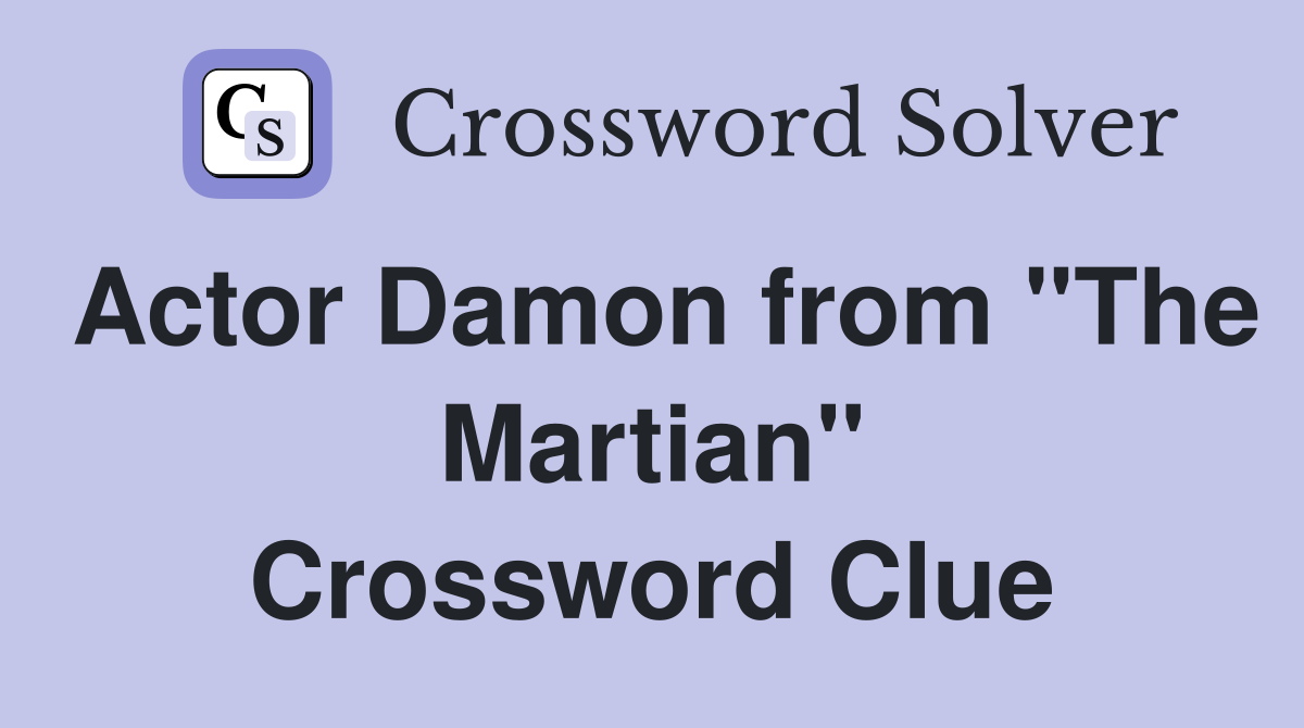 Actor Damon from "The Martian" Crossword Clue
