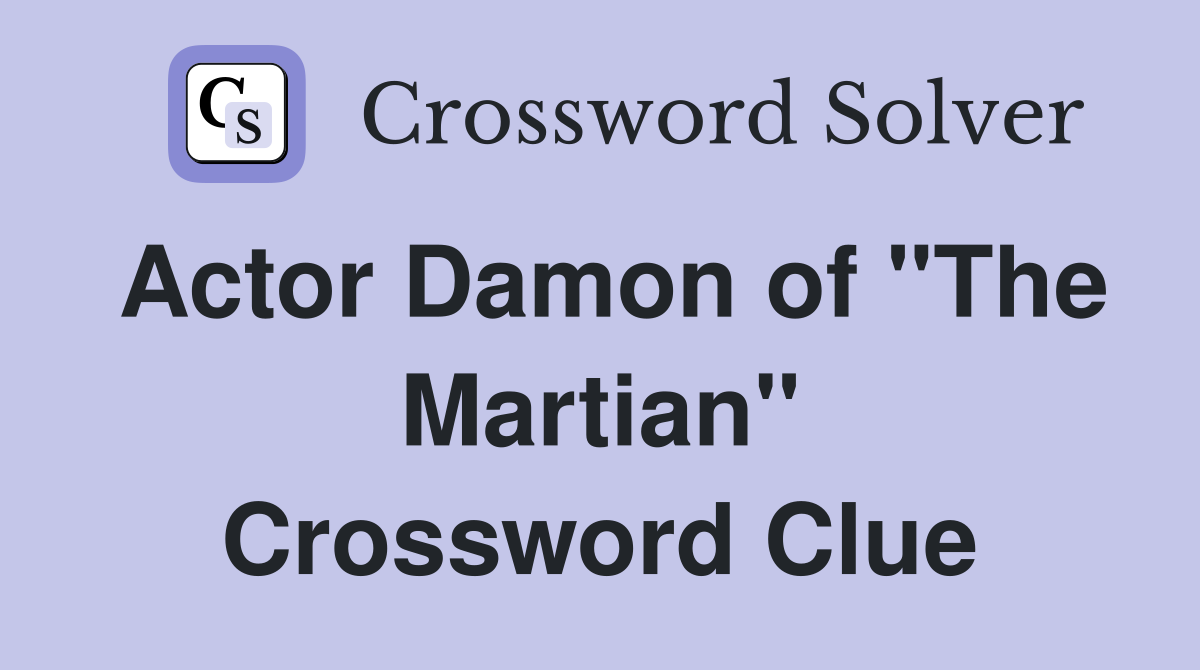 Actor Damon of "The Martian" Crossword Clue