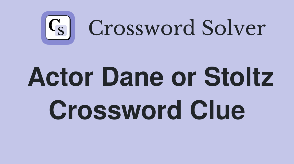 Actor Dane or Stoltz Crossword Clue