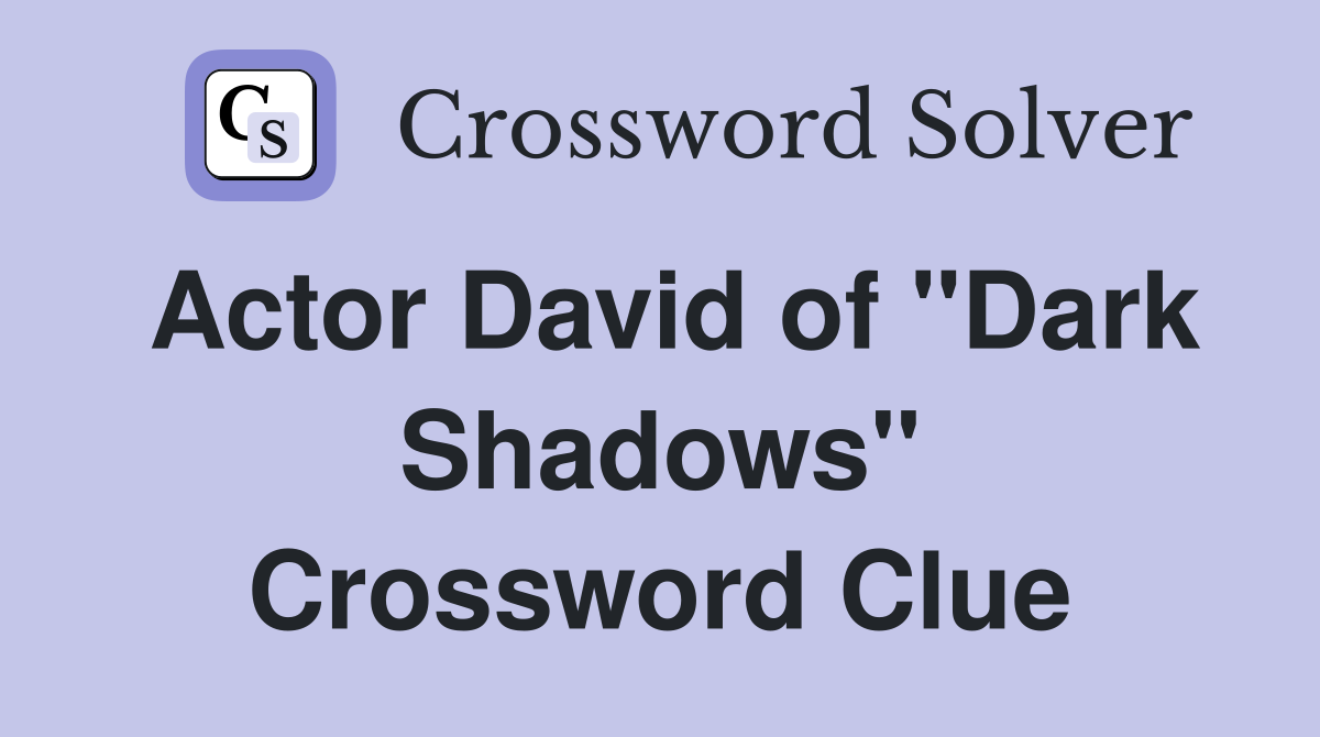 Actor David of "Dark Shadows" Crossword Clue