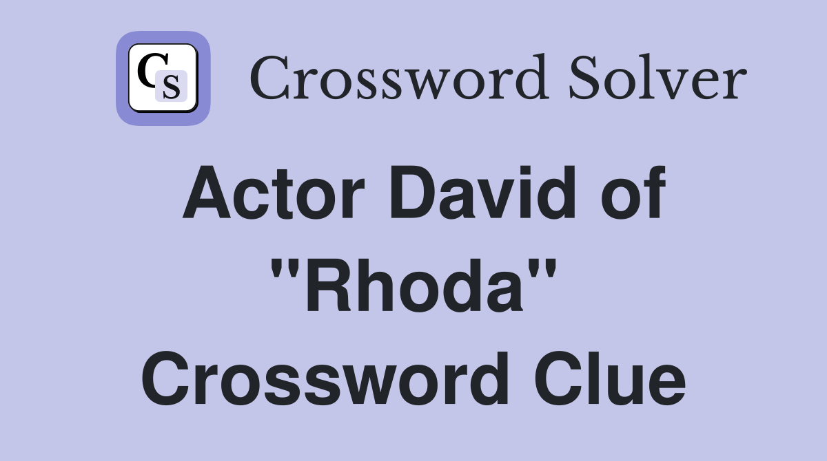 Actor David of "Rhoda" Crossword Clue