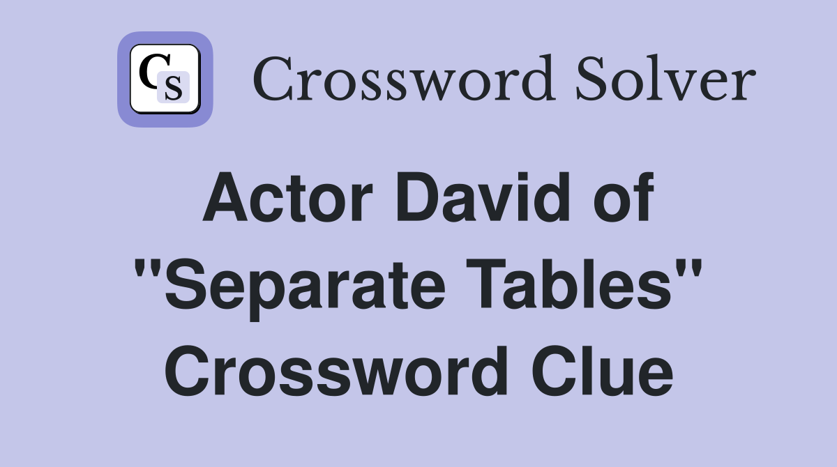 Actor David of "Separate Tables" Crossword Clue