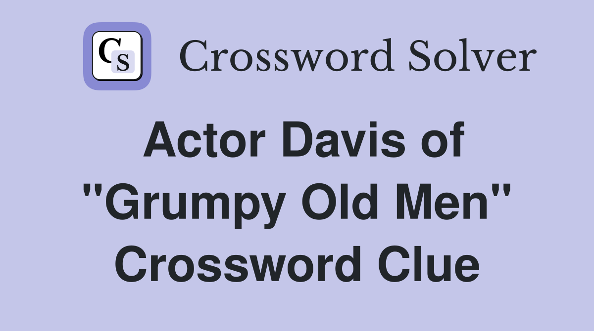 Actor Davis of "Grumpy Old Men" Crossword Clue