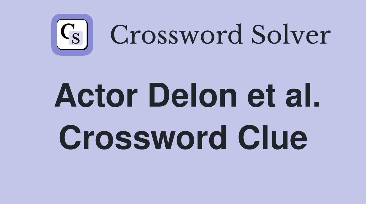 Actor Delon et al. Crossword Clue