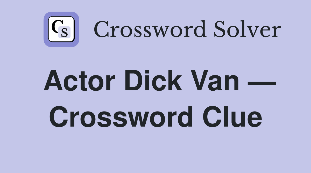 ActorVan Crossword Clue Answers Crossword Solver
