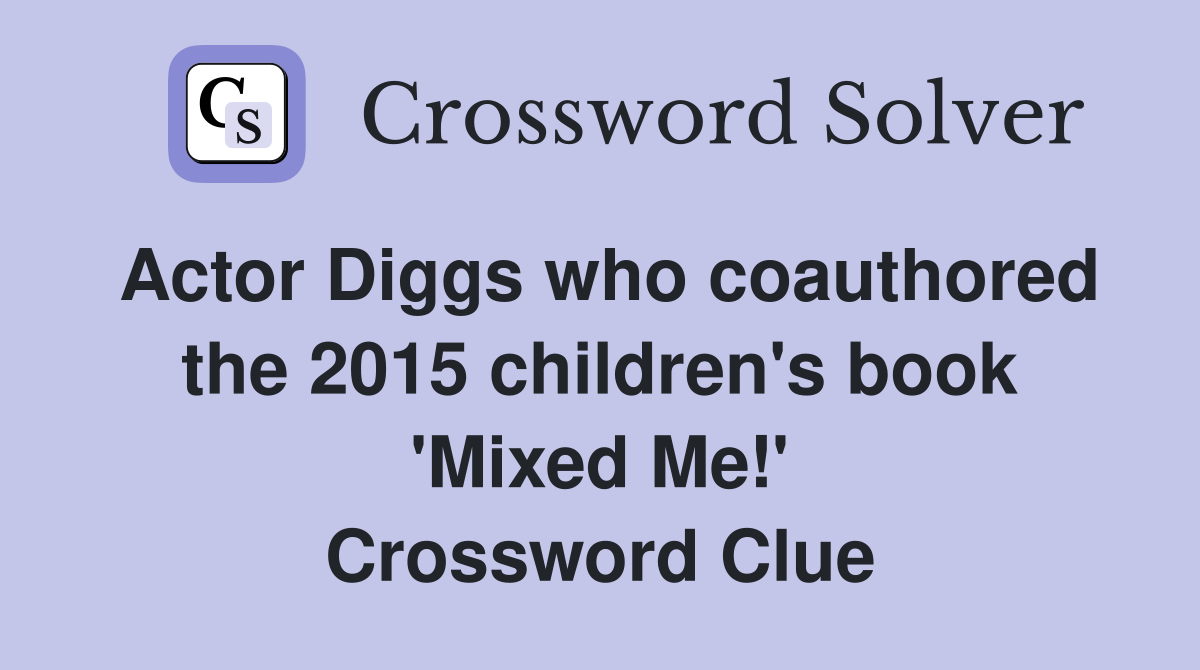 Actor Diggs who coauthored the 2015 children's book 'Mixed Me!' Crossword Clue