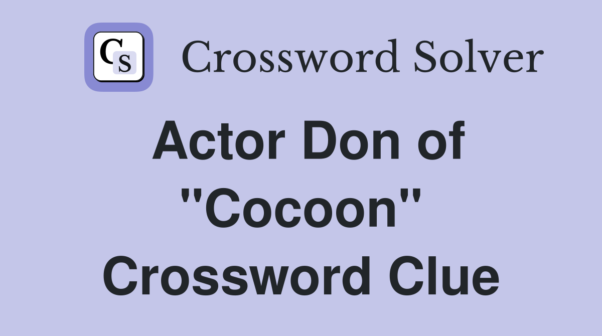 Actor Don of "Cocoon" Crossword Clue
