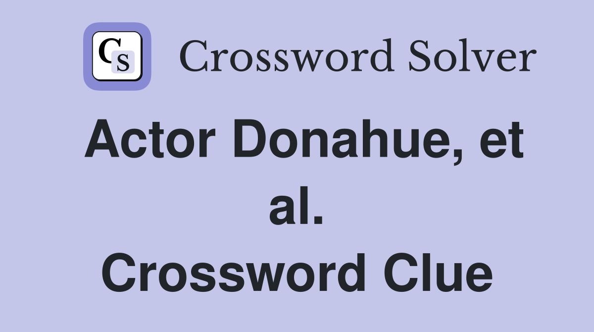 Actor Donahue, et al. Crossword Clue