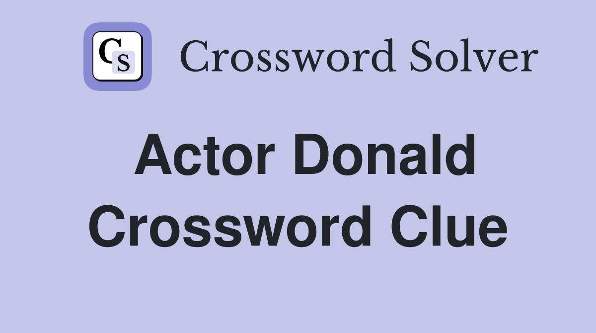 Actor Donald Crossword Clue