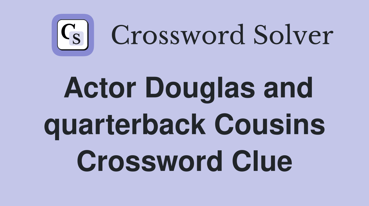 Actor Douglas and quarterback Cousins Crossword Clue