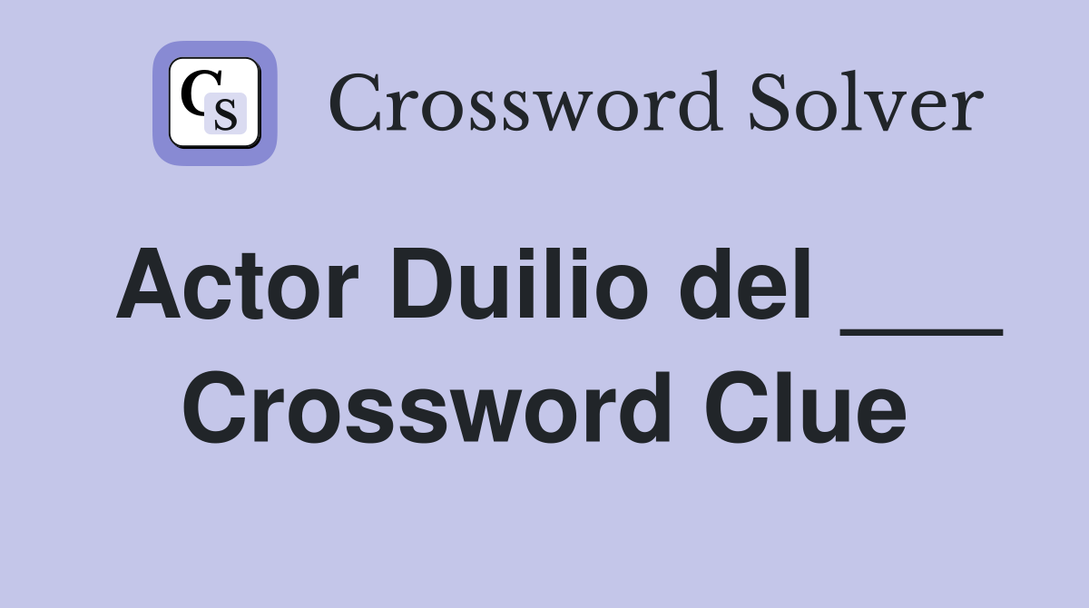 Actor Duilio del ___ Crossword Clue